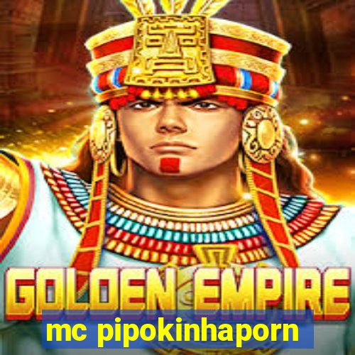 mc pipokinhaporn